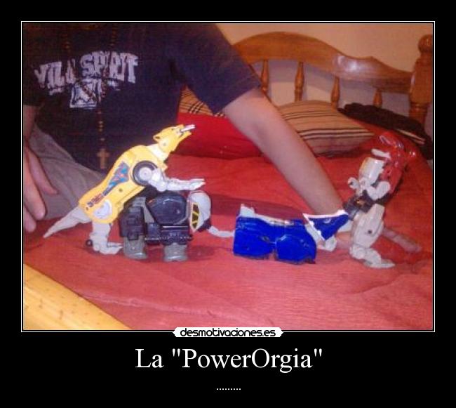 La PowerOrgia - .........