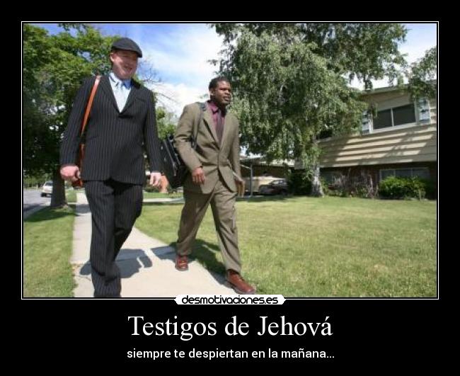 Testigos de Jehová - siempre te despiertan en la mañana...