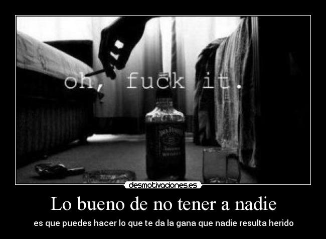 Lo bueno de no tener a nadie - 