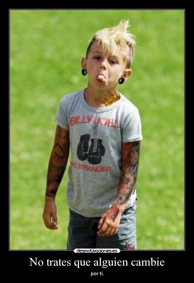 No trates que alguien cambie -