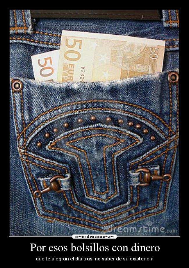 Por esos bolsillos con dinero - 