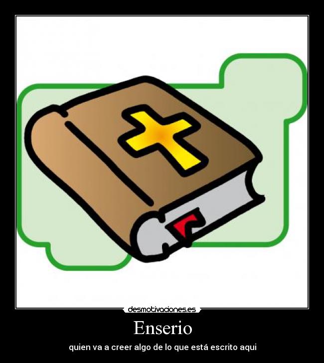 Enserio - quien va a creer algo de lo que está escrito aqui