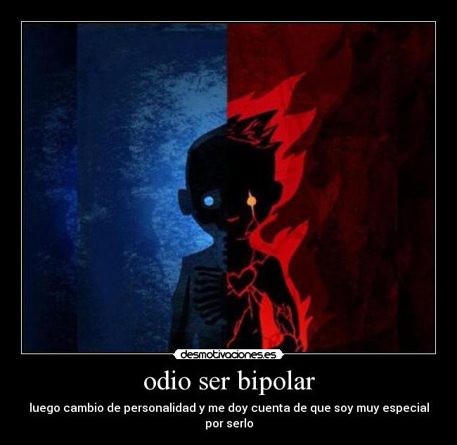 odio ser bipolar - luego cambio de personalidad y me doy cuenta de que soy muy especial por serlo