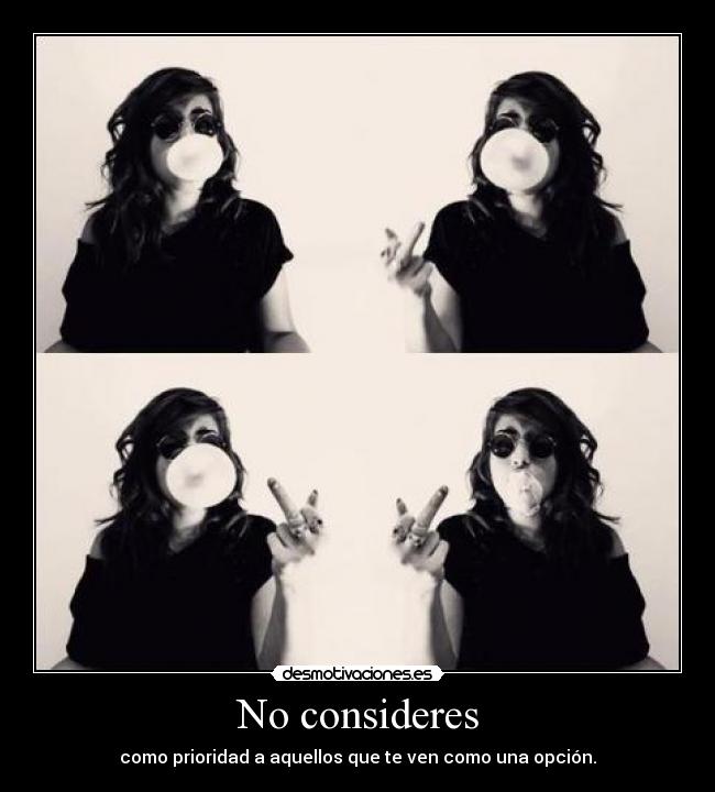 No consideres -