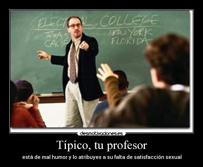 Típico, tu profesor -