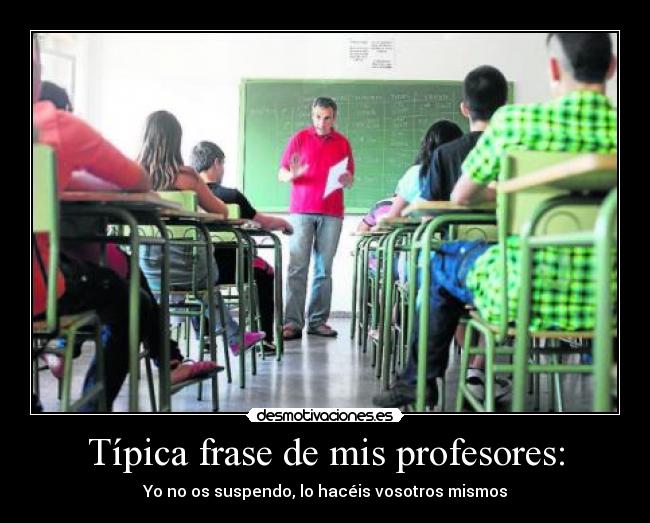 Típica frase de mis profesores: - 