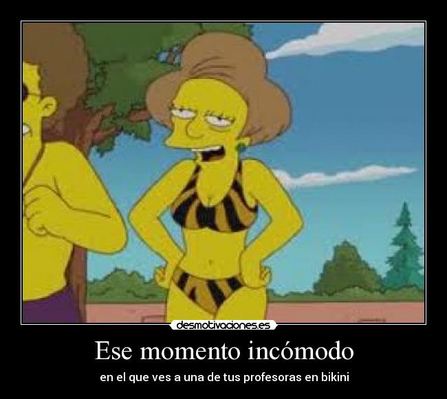 Ese momento incómodo - en el que ves a una de tus profesoras en bikini