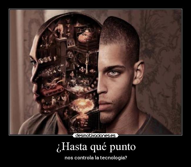 ¿Hasta qué punto - nos controla la tecnología?