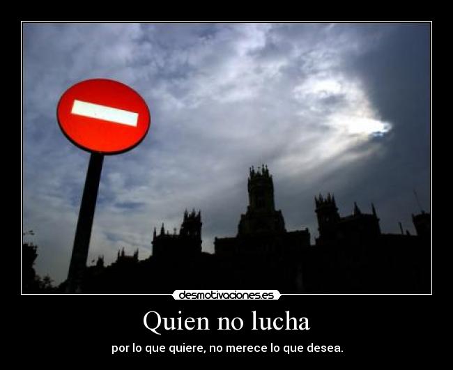 Quien no lucha -
