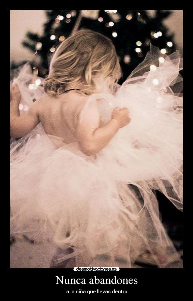 Nunca abandones - a la niña que llevas dentro