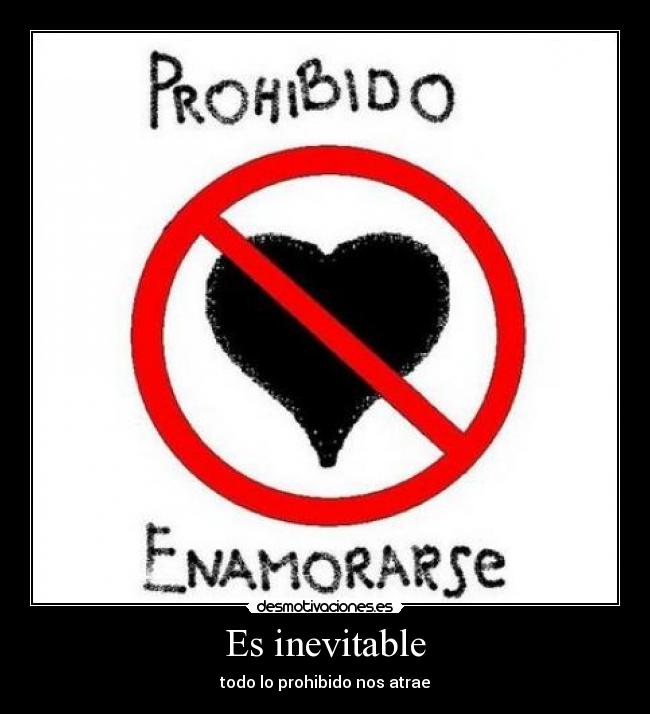 Es inevitable - todo lo prohibido nos atrae