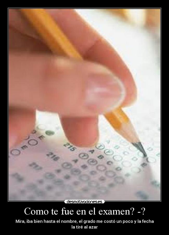 Como te fue en el examen? -? - 