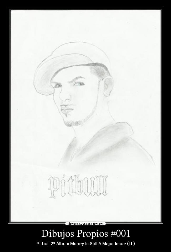 Dibujos Propios #001 - Pitbull 2º Álbum Money Is Still A Major Issue (LL)