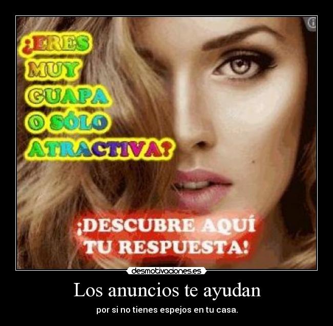 Los anuncios te ayudan - por si no tienes espejos en tu casa.