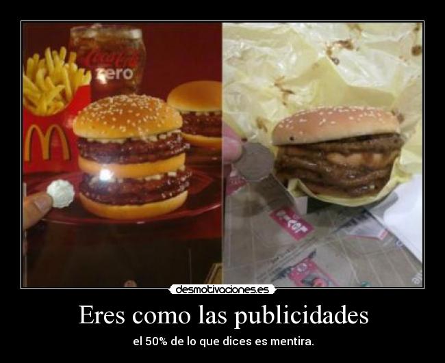 Eres como las publicidades - 
