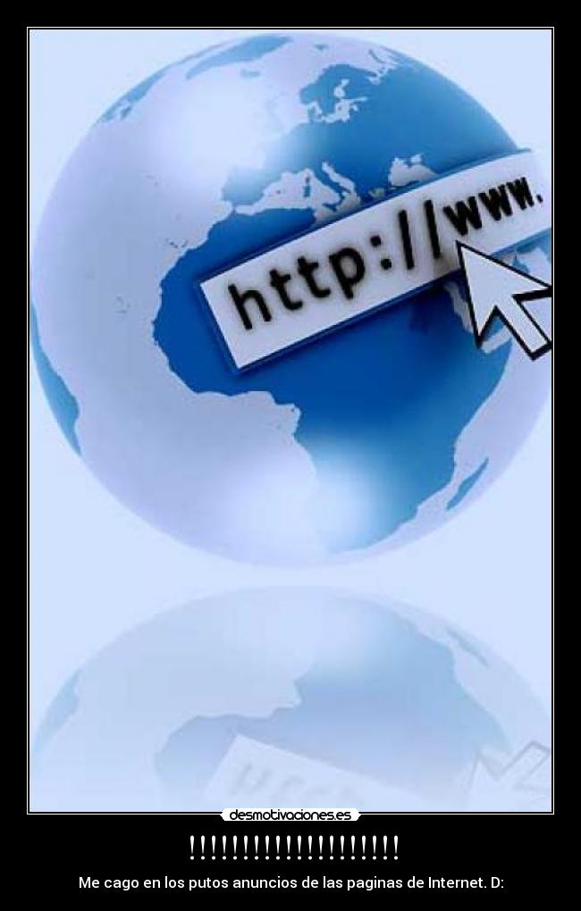 !!!!!!!!!!!!!!!!!!!! - Me cago en los putos anuncios de las paginas de Internet. D: