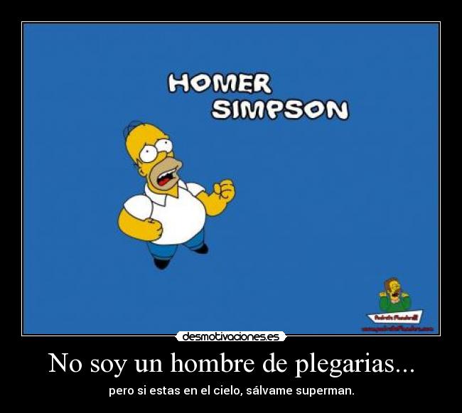 No soy un hombre de plegarias... -