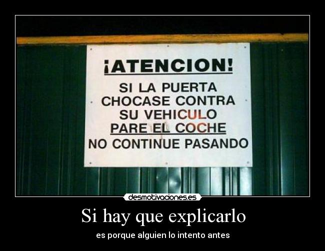 Si hay que explicarlo - es porque alguien lo intento antes