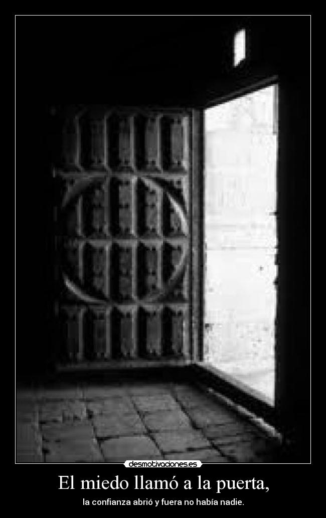 El miedo llamó a la puerta, -