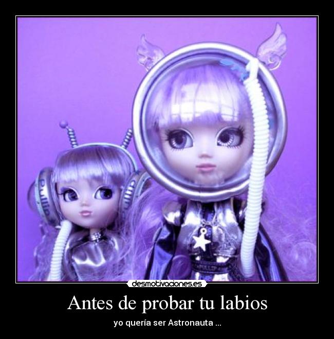Antes de probar tu labios - yo quería ser Astronauta ...
