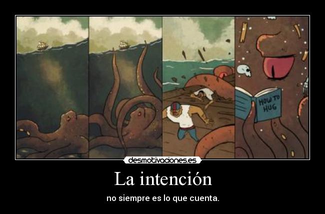 La intención - no siempre es lo que cuenta.