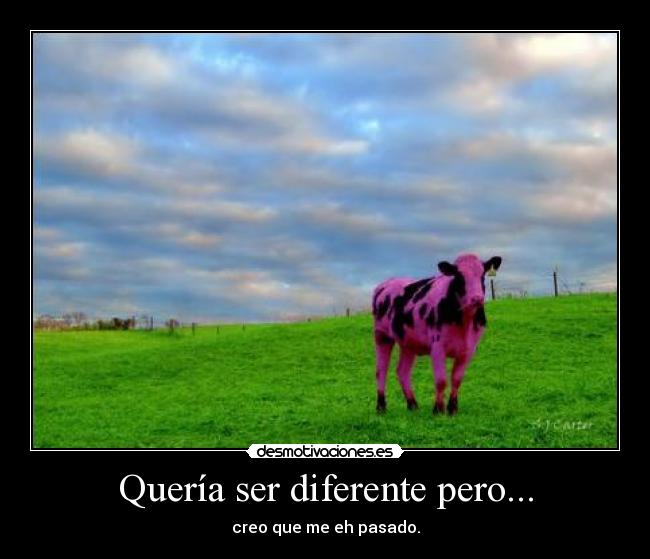 Quería ser diferente pero... -