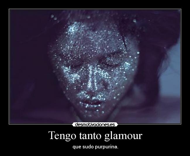 Tengo tanto glamour - 