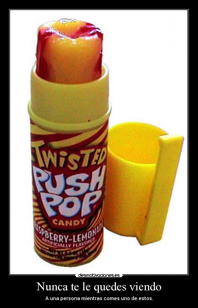 Nunca te le quedes viendo -