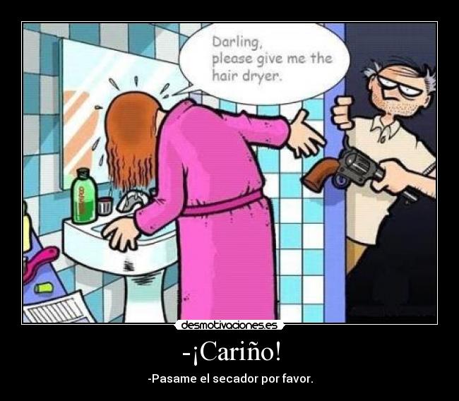 -¡Cariño! -