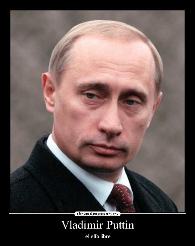Vladimir Puttin - el elfo libre