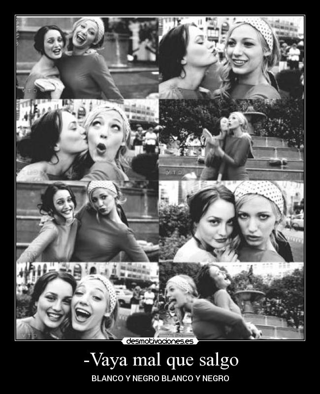 -Vaya mal que salgo - BLANCO Y NEGRO BLANCO Y NEGRO