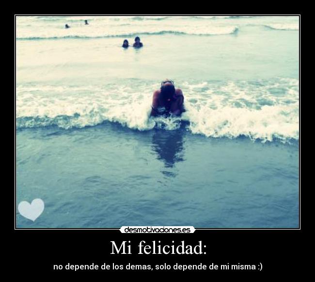 Mi felicidad: -