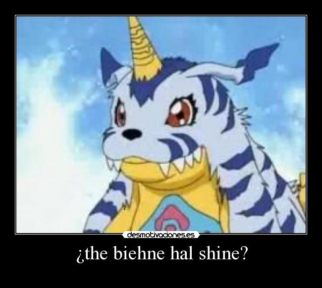 ¿the biehne hal shine? -