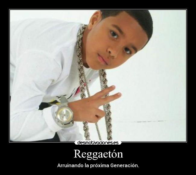 Reggaetón - Arruinando la próxima Generación.