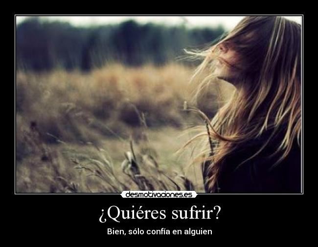 ¿Quiéres sufrir? - 