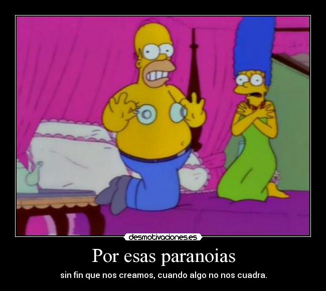Por esas paranoias -