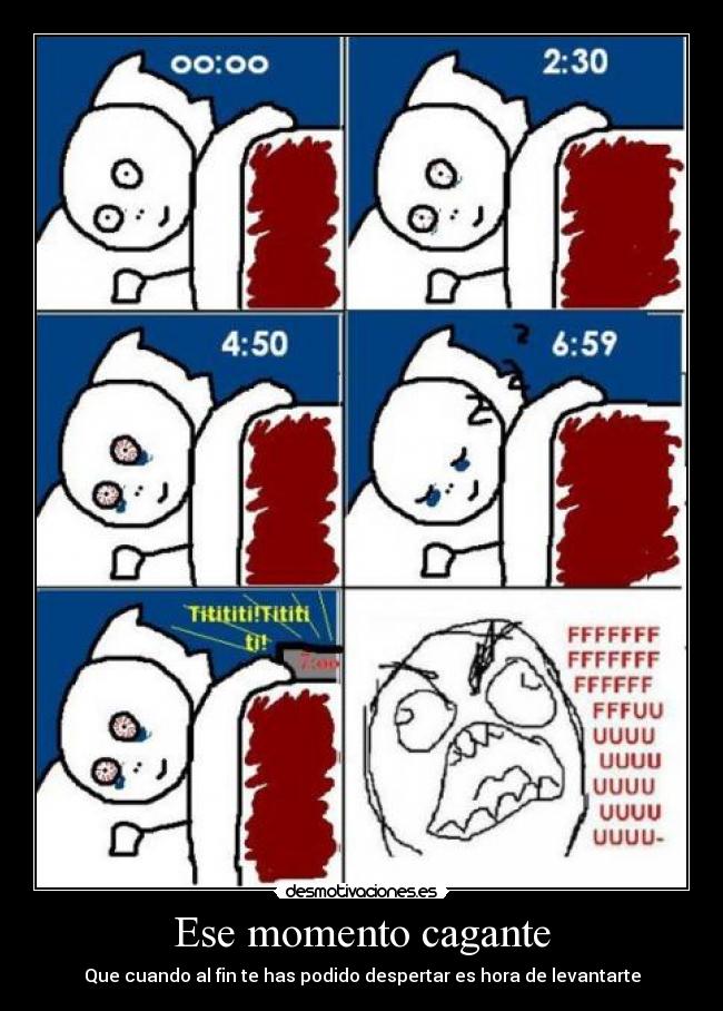 Ese momento cagante - Que cuando al fin te has podido despertar es hora de levantarte