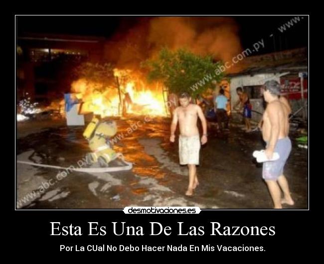 Esta Es Una De Las Razones - Por La CUal No Debo Hacer Nada En Mis Vacaciones.