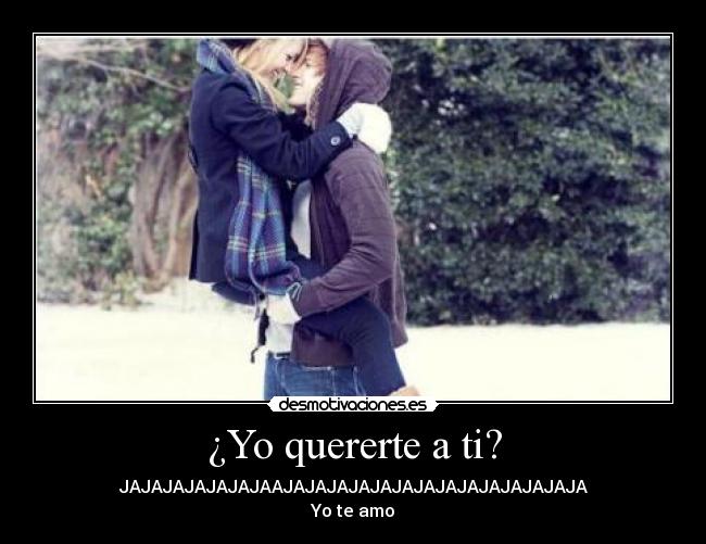 ¿Yo quererte a ti? - 