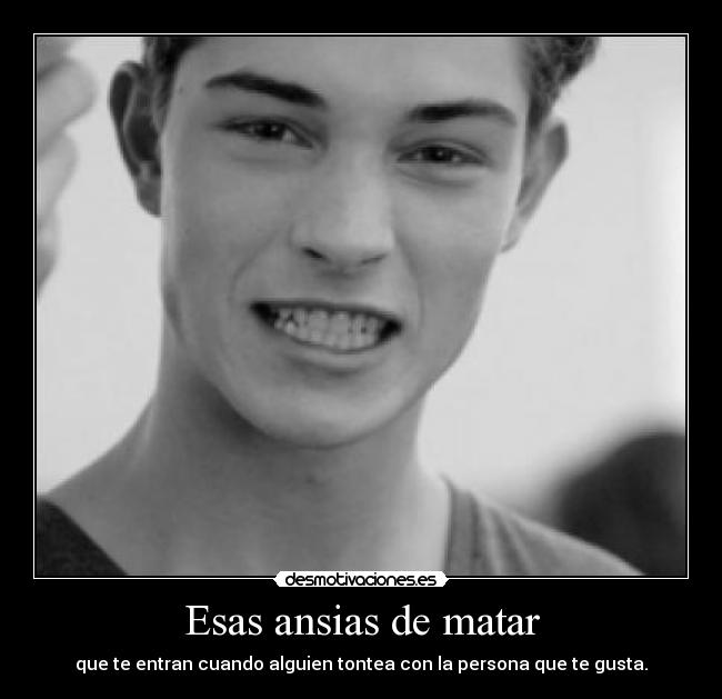 Esas ansias de matar -