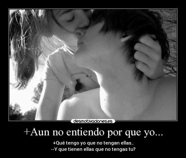 +Aun no entiendo por que yo... - 