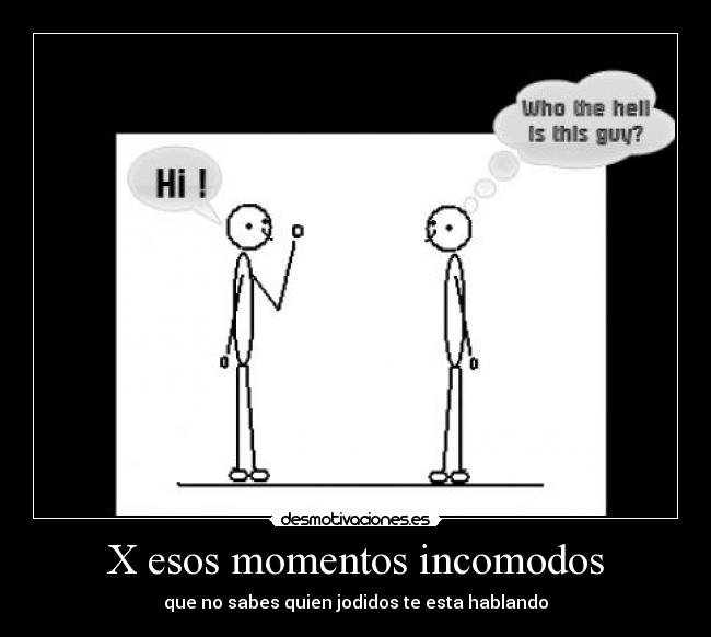 X esos momentos incomodos -