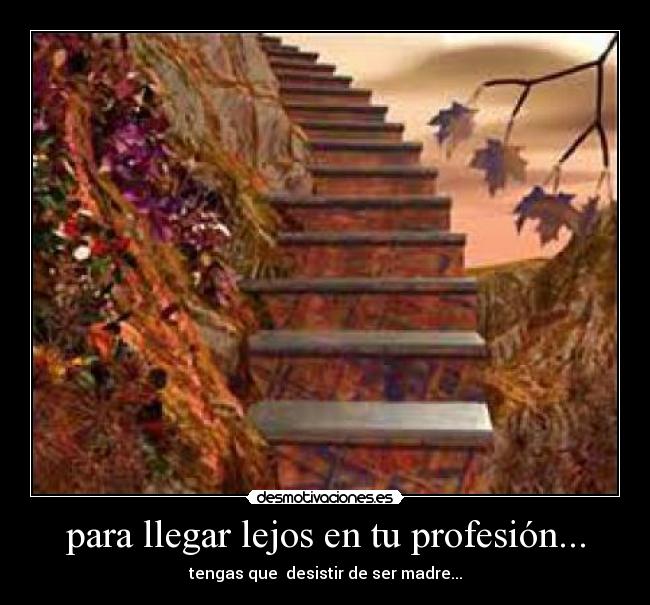 para llegar lejos en tu profesión... - 