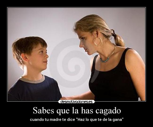 Sabes que la has cagado -