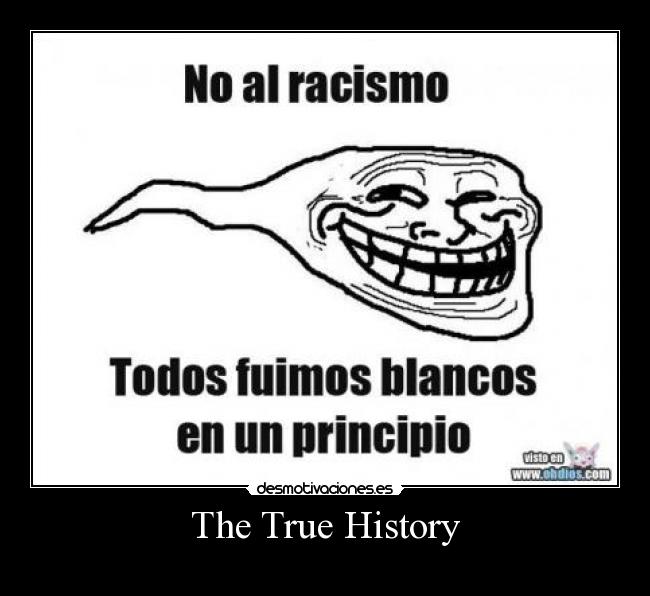 The True History -
