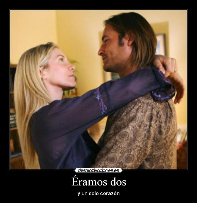 Éramos dos - y un solo corazón