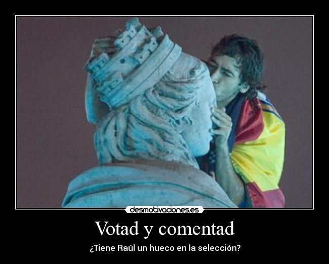 Votad y comentad - ¿Tiene Raúl un hueco en la selección?