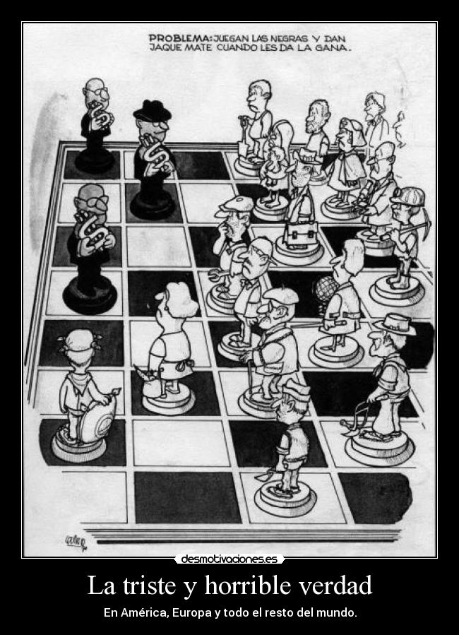 La triste y horrible verdad - En América, Europa y todo el resto del mundo.