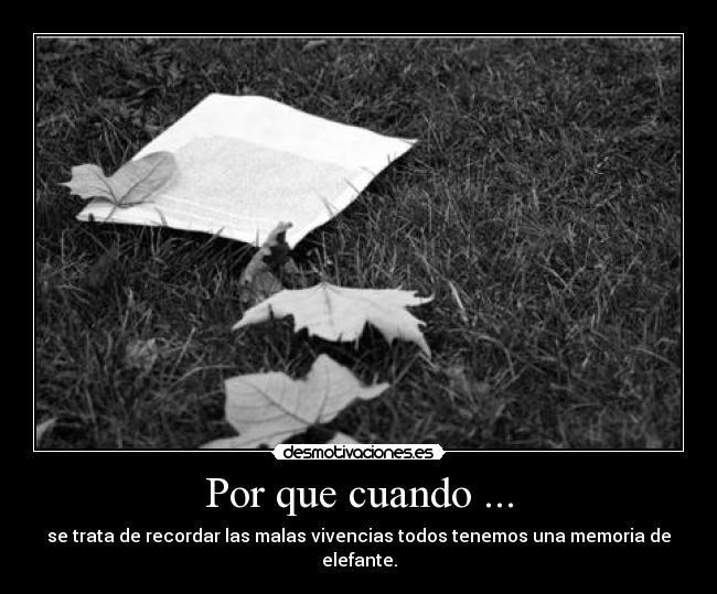 Por que cuando ... -