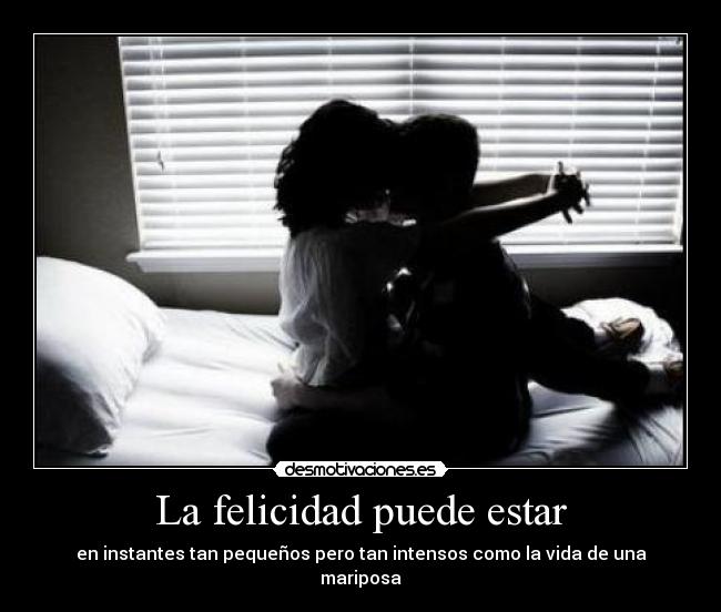 La felicidad puede estar -